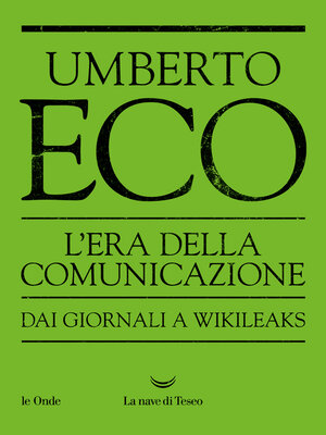 cover image of L'Era della Comunicazione Dai giornali a WikiLeaks